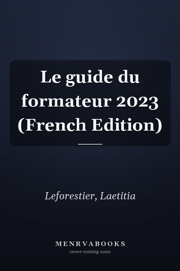 Le guide du formateur 2023 (French Edition)
