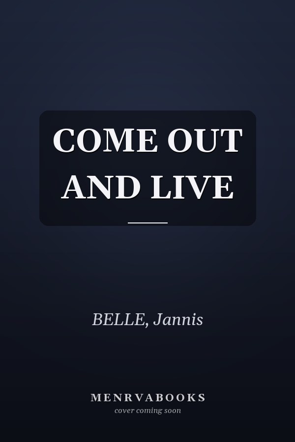 COME OUT AND LIVE