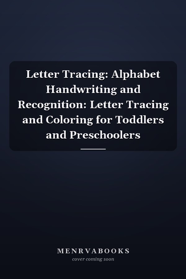 Letter Tracing: Alphabet Handwriting and Recognition: Letter Tracing and Coloring for Toddlers and Preschoolers