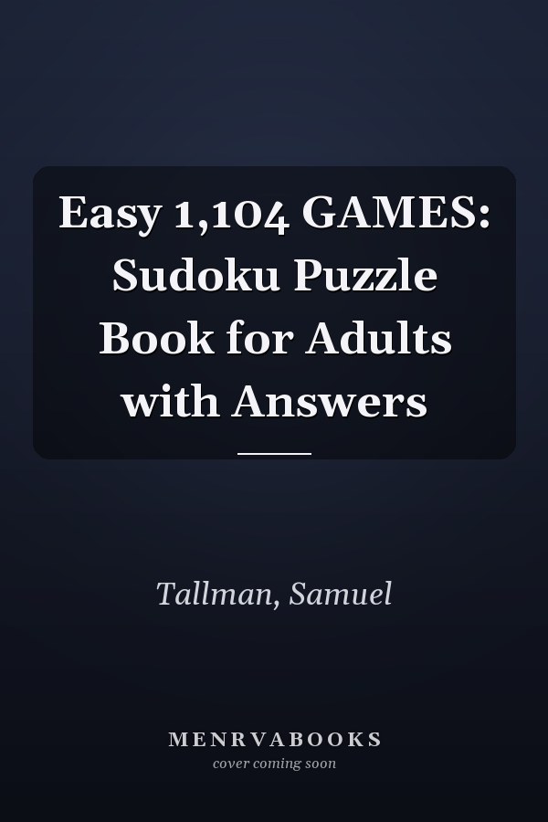Easy 1,104 GAMES: Sudoku Puzzle Book for Adults with Answers