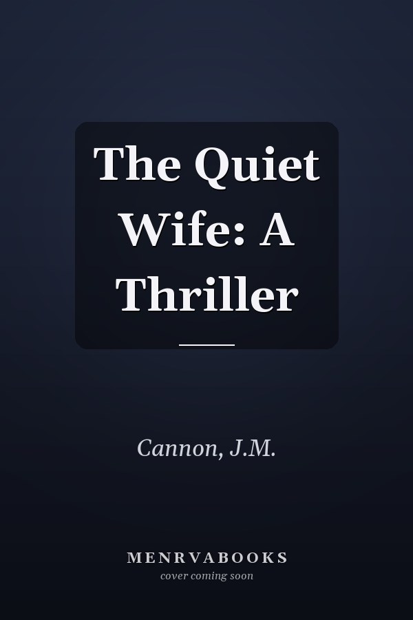The Quiet Wife: A Thriller