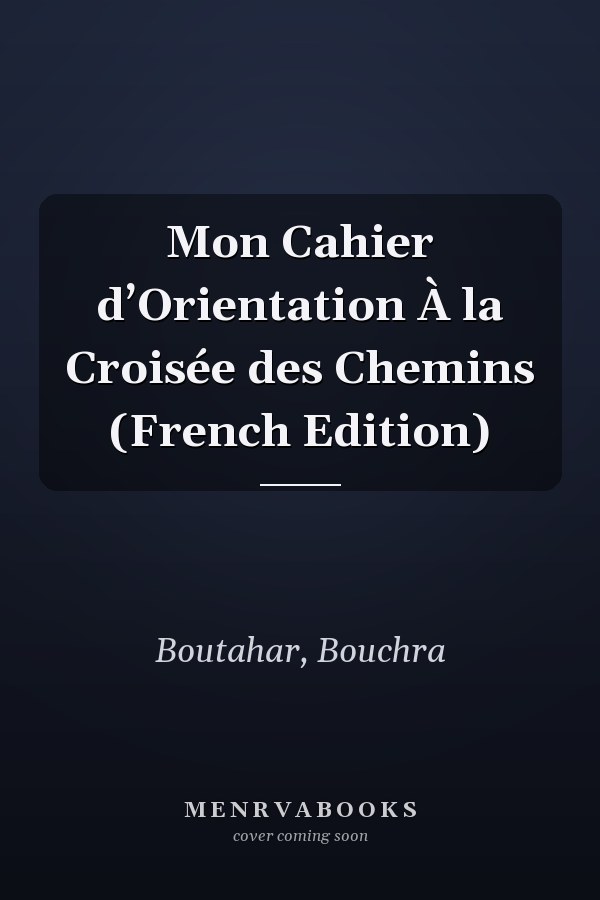 Mon Cahier d’Orientation À la Croisée des Chemins (French Edition)