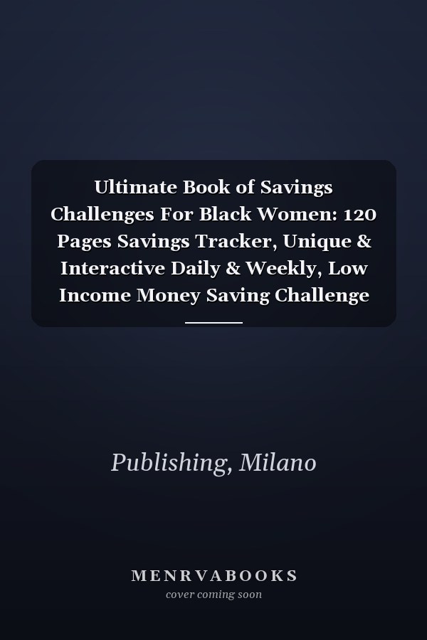 Ultimate Book of Savings Challenges For Black Women: 120 Pages Savings Tracker, Unique & Interactive Daily & Weekly, Low Income Money Saving Challenge Book from $60 to $20000, Easy and Fun Way To Save