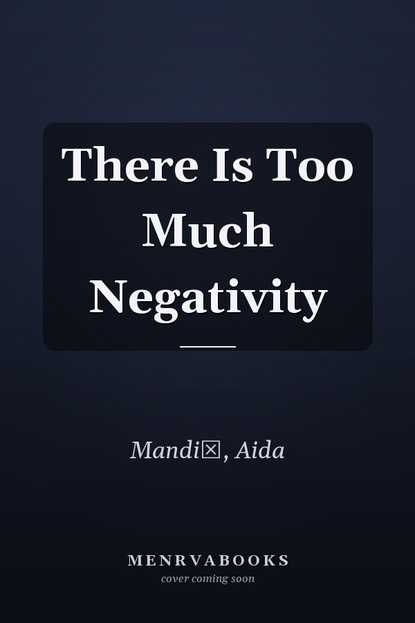 There Is Too Much Negativity