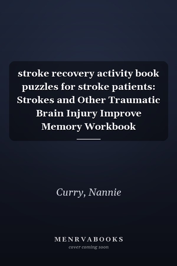 stroke recovery activity book puzzles for stroke patients: Strokes and Other Traumatic Brain Injury Improve Memory Workbook