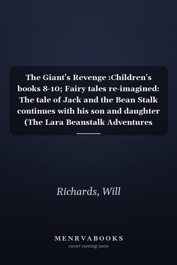 The Giant's Revenge :Children's books 8-10; Fairy tales re-imagined: The tale of Jack and the Bean Stalk continues with his son and daughter (The Lara Beanstalk Adventures Book 1)