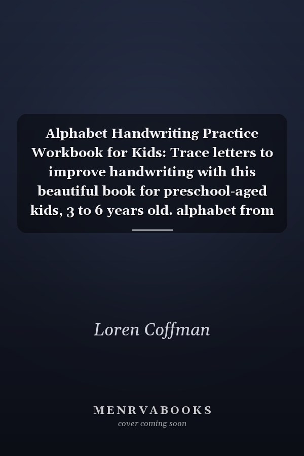 Alphabet Handwriting Practice Workbook for Kids: Trace letters to improve handwriting with this beautiful book for preschool-aged kids, 3 to 6 years old. alphabet from A to Z and numbers from 0 to 9