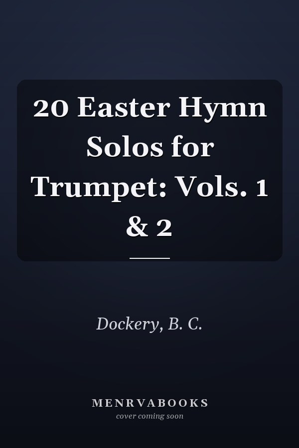 20 Easter Hymn Solos for Trumpet: Vols. 1 & 2