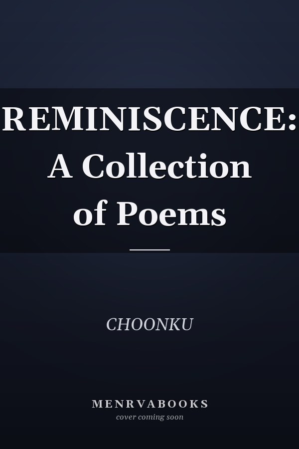 REMINISCENCE: A Collection of Poems