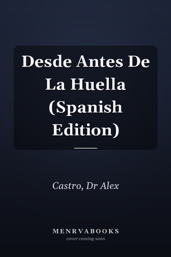 Desde Antes De La Huella (Spanish Edition)