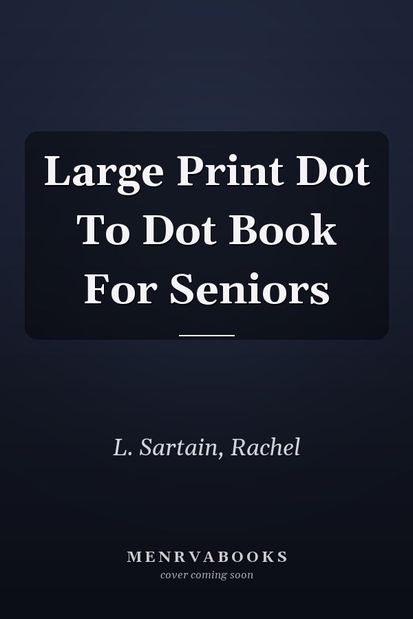 Large Print Dot To Dot Book For Seniors