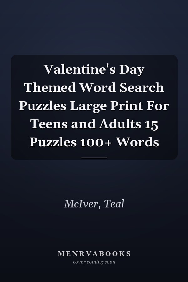 Valentine's Day Themed Word Search Puzzles Large Print For Teens and Adults 15 Puzzles 100+ Words