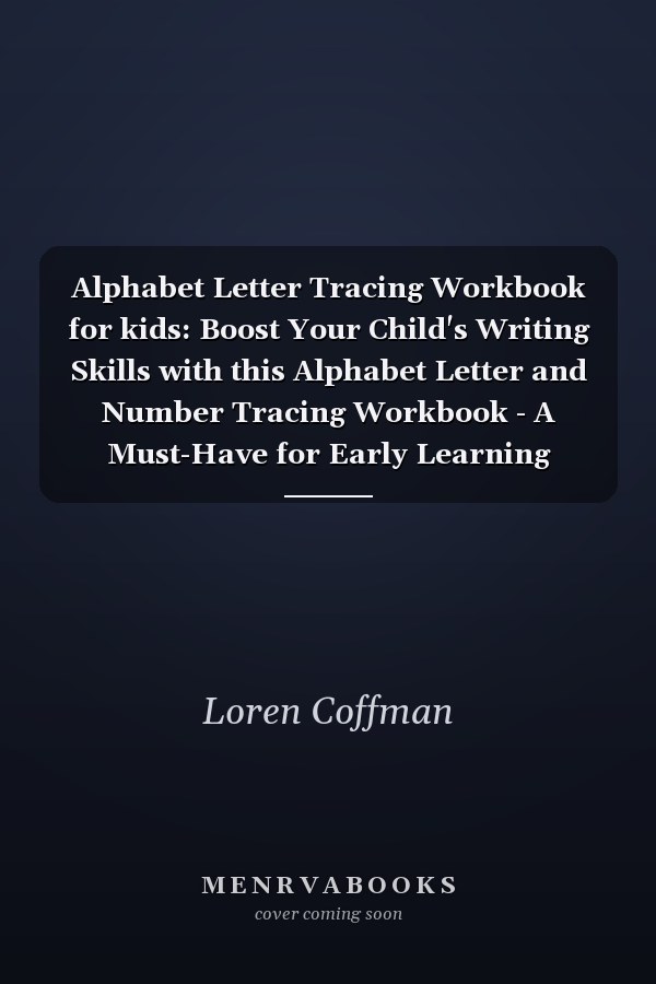 Alphabet Letter Tracing Workbook for kids: Boost Your Child's Writing Skills with this Alphabet Letter and Number Tracing Workbook - A Must-Have for Early Learning