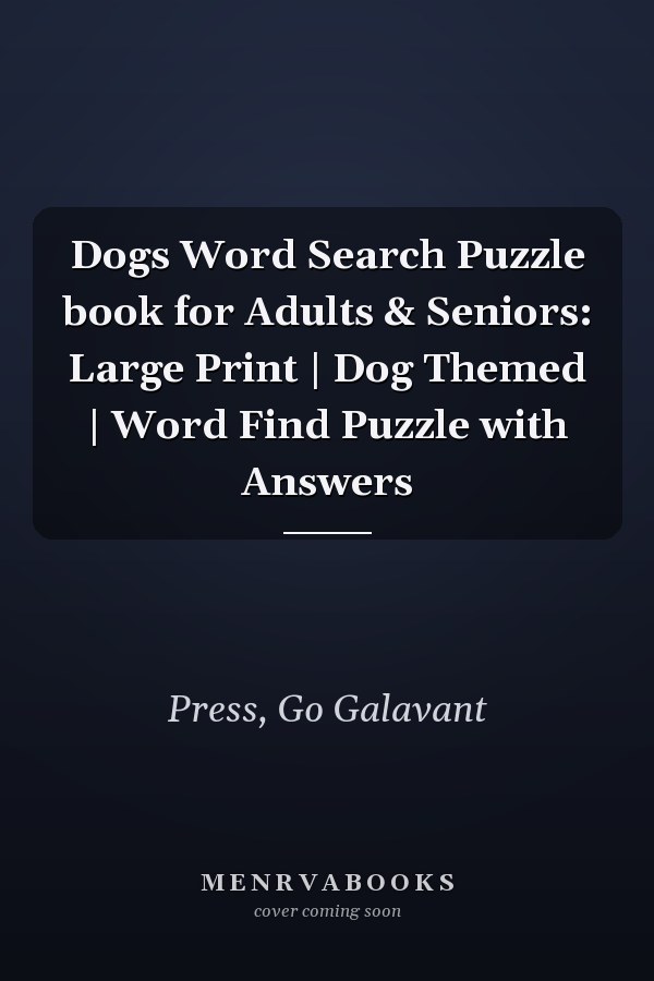 Dogs Word Search Puzzle book for Adults & Seniors: Large Print | Dog Themed | Word Find Puzzle with Answers