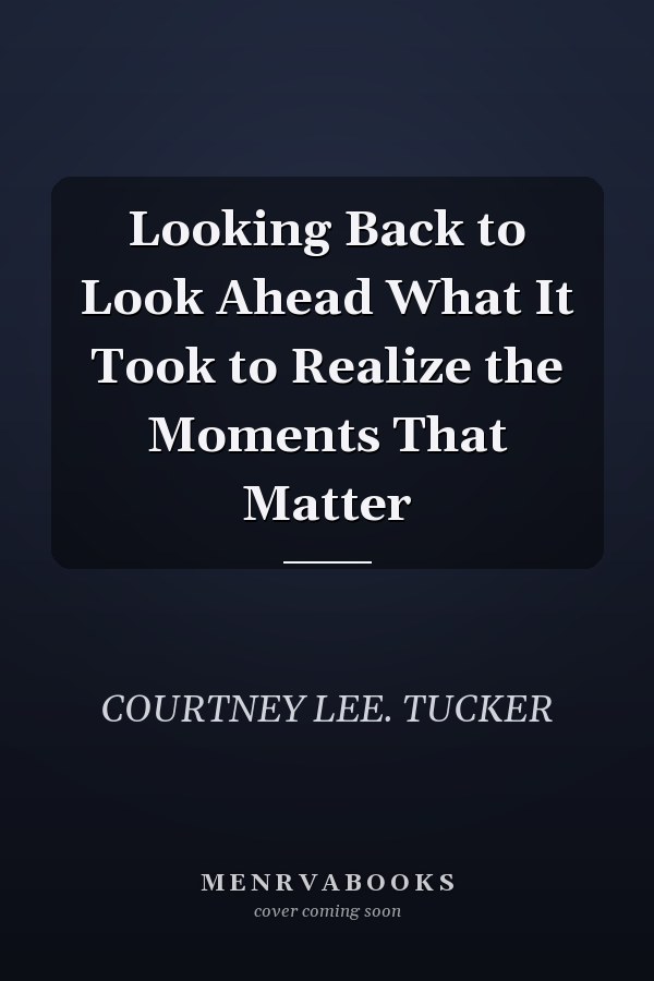 Looking Back to Look Ahead What It Took to Realize the Moments That Matter