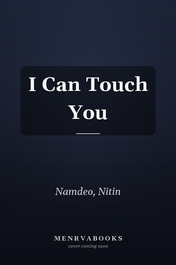 I Can Touch You