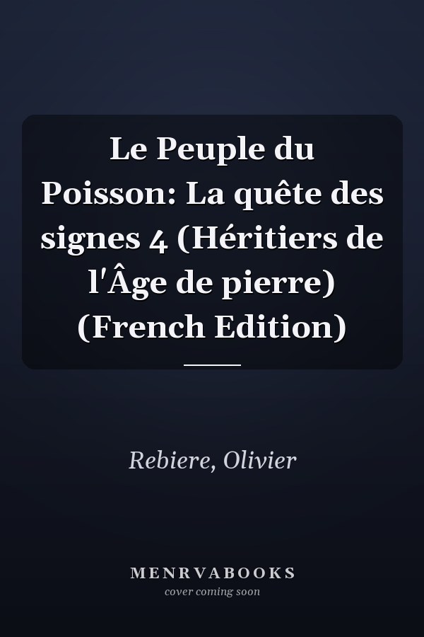 Le Peuple du Poisson: La quête des signes 4 (Héritiers de l'Âge de pierre) (French Edition)