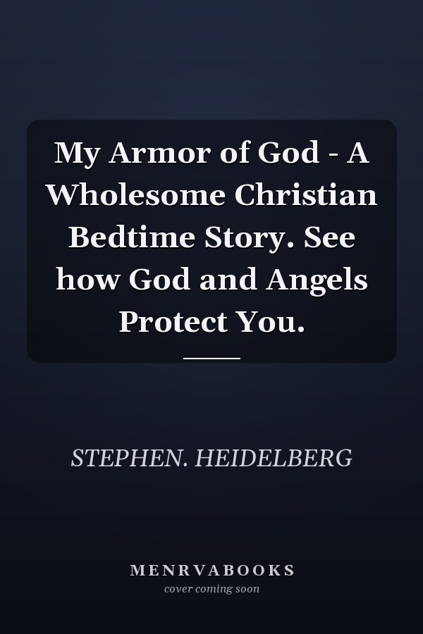 My Armor of God - A Wholesome Christian Bedtime Story. See how God and Angels Protect You.