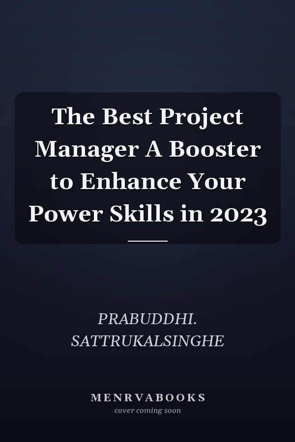 The Best Project Manager A Booster to Enhance Your Power Skills in 2023