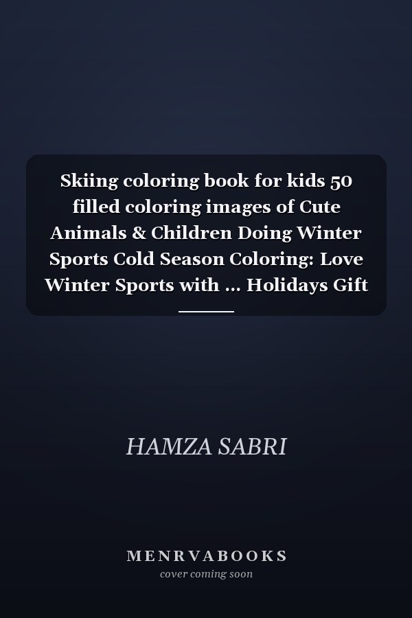 Skiing coloring book for kids 50 filled coloring images of Cute Animals & Children Doing Winter Sports Cold Season Coloring: Love Winter Sports with ... Holidays Gift for Skiing Lovers.