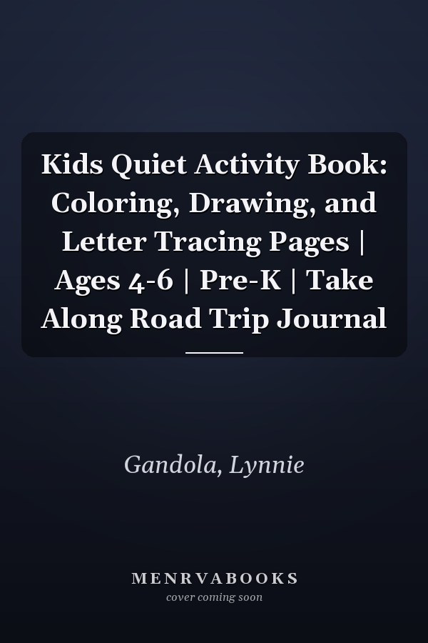 Kids Quiet Activity Book: Coloring, Drawing, and Letter Tracing Pages | Ages 4-6 | Pre-K | Take Along Road Trip Journal
