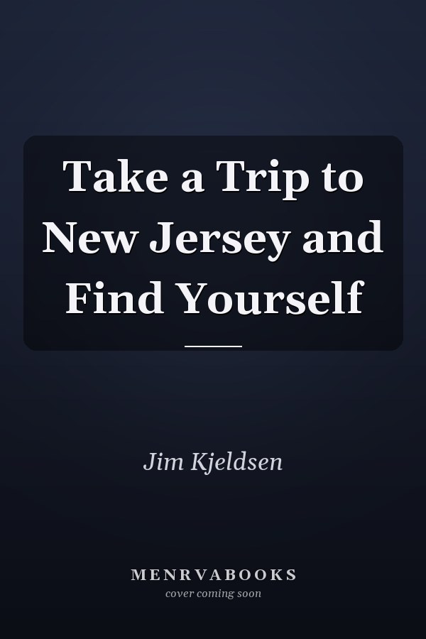 Take a Trip to New Jersey and Find Yourself