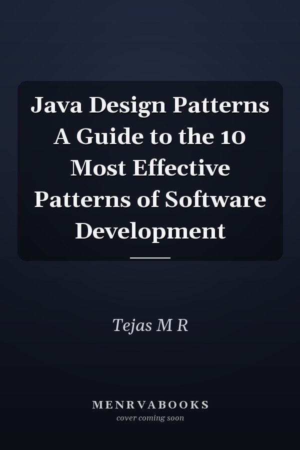 Java Design Patterns A Guide to the 10 Most Effective Patterns of Software Development