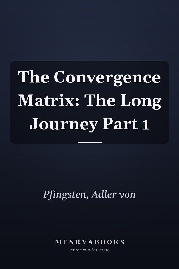 The Convergence Matrix: The Long Journey Part 1