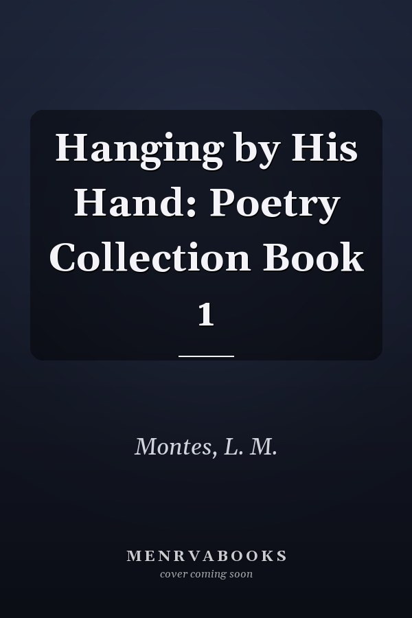 Hanging by His Hand: Poetry Collection Book 1