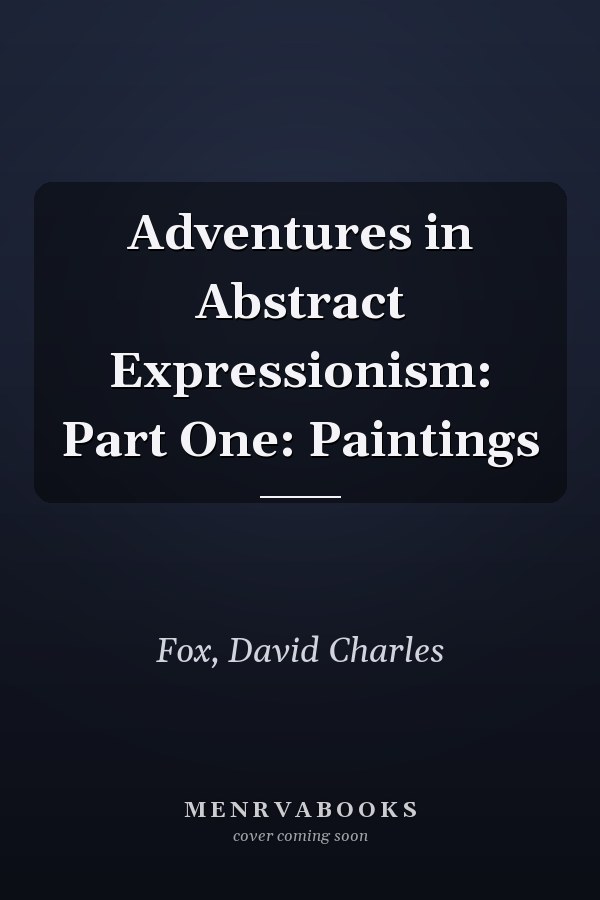 Adventures in Abstract Expressionism: Part One: Paintings