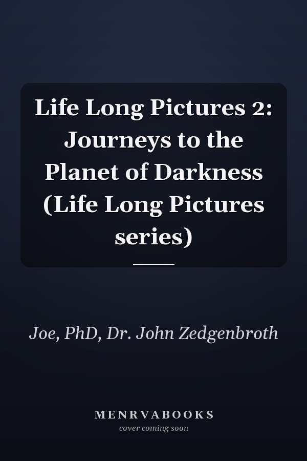 Life Long Pictures 2: Journeys to the Planet of Darkness (Life Long Pictures series)