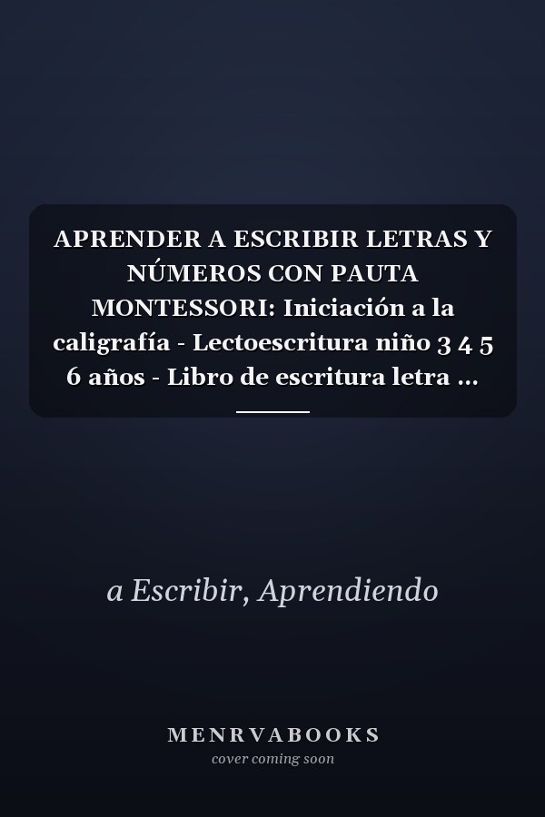 APRENDER A ESCRIBIR LETRAS Y NÚMEROS CON PAUTA MONTESSORI: Iniciación a la caligrafía - Lectoescritura niño 3 4 5 6 años - Libro de escritura letra ... mayúsculas y minúsculas. (Spanish Edition)