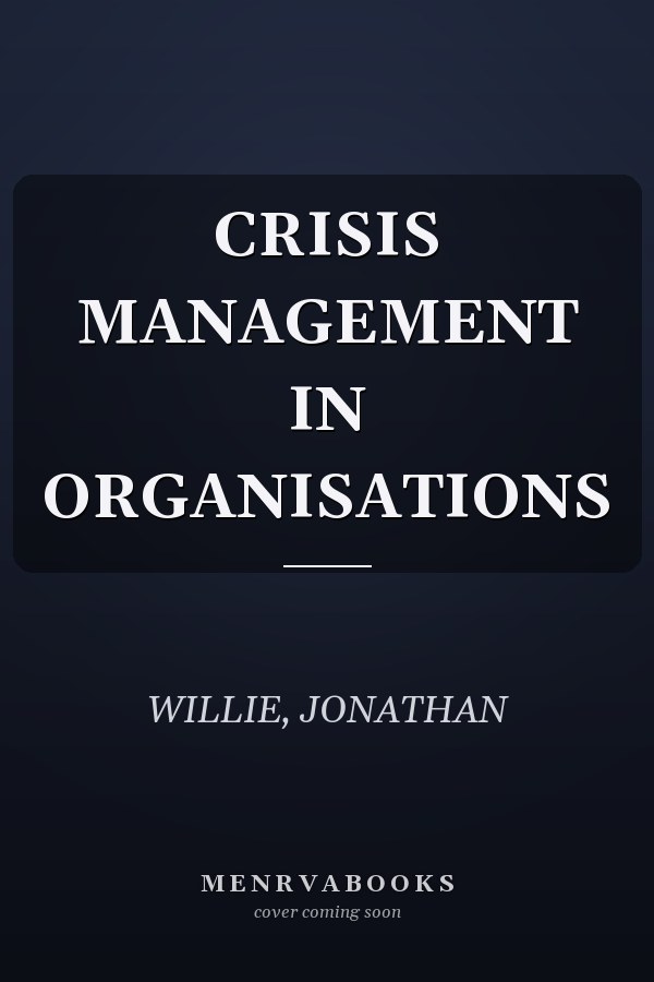 CRISIS MANAGEMENT IN ORGANISATIONS