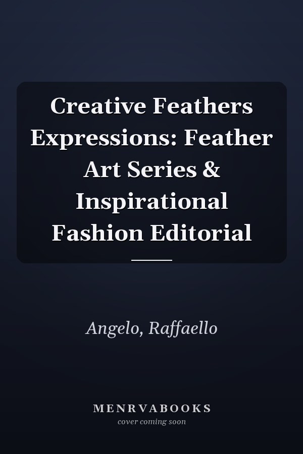 Creative Feathers Expressions: Feather Art Series & Inspirational Fashion Editorial