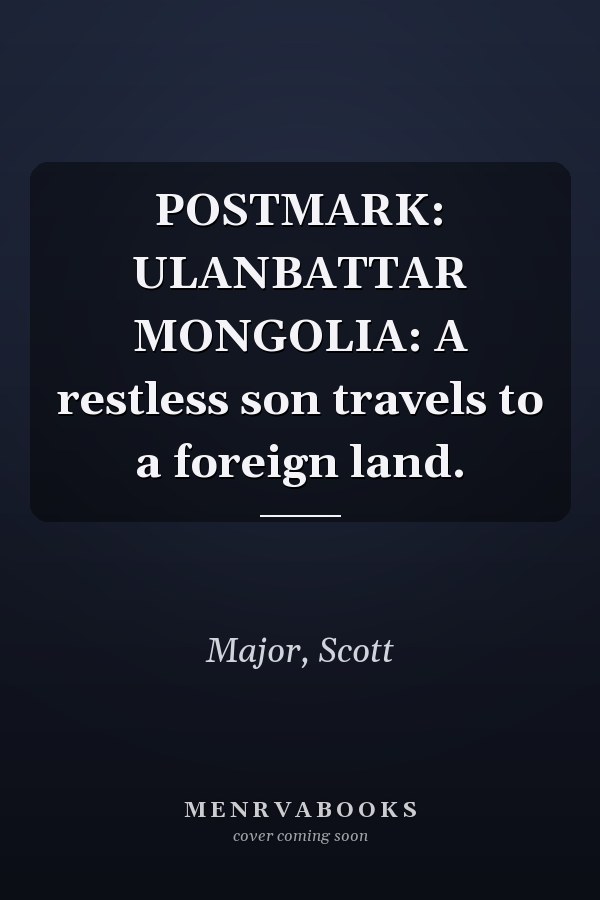 POSTMARK: ULANBATTAR MONGOLIA: A restless son travels to a foreign land.