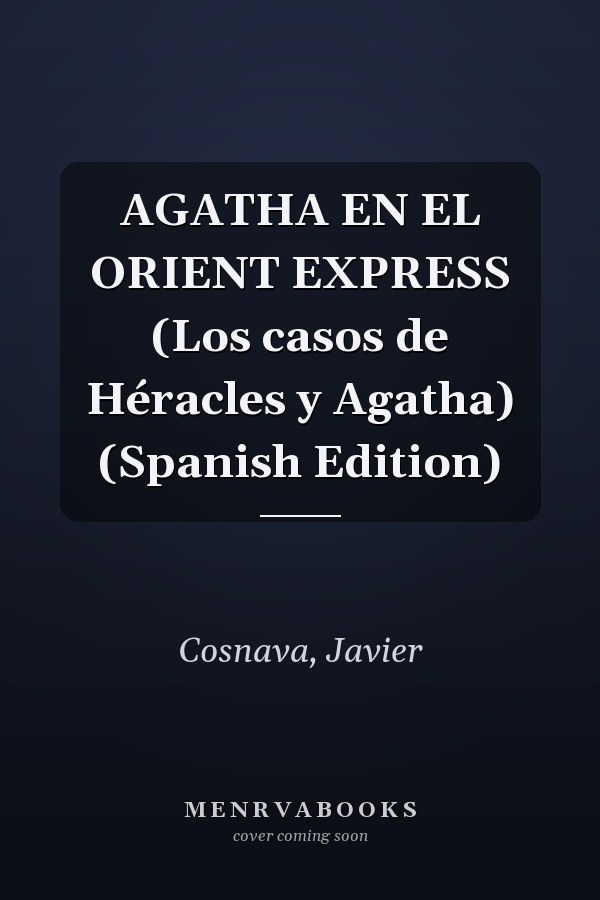 AGATHA EN EL ORIENT EXPRESS (Los casos de Héracles y Agatha) (Spanish Edition)