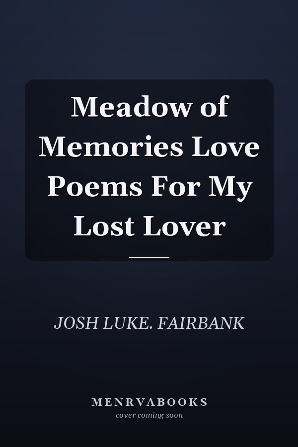 Meadow of Memories Love Poems For My Lost Lover
