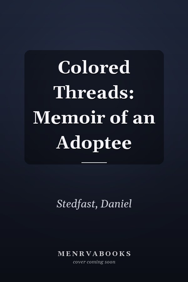 Colored Threads: Memoir of an Adoptee