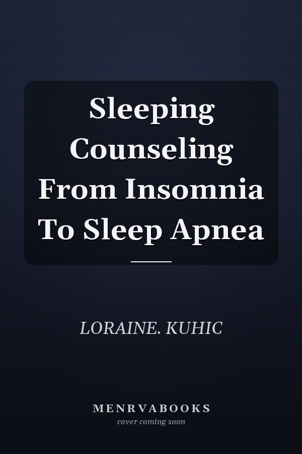 Sleeping Counseling From Insomnia To Sleep Apnea