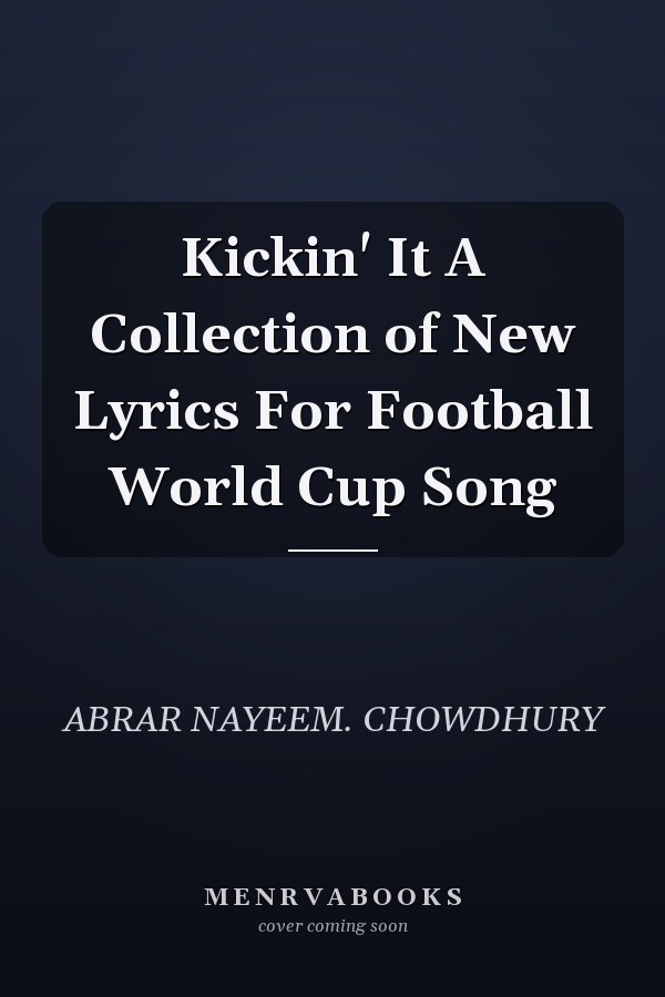 Kickin' It A Collection of New Lyrics For Football World Cup Song