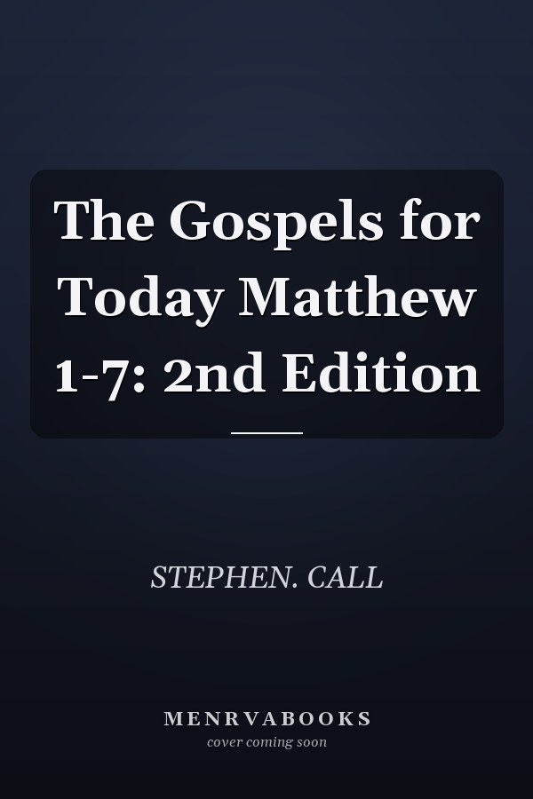 The Gospels for Today Matthew 1-7: 2nd Edition