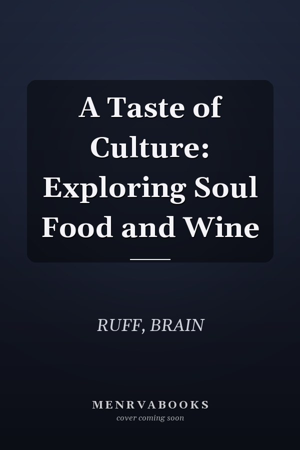 A Taste of Culture: Exploring Soul Food and Wine