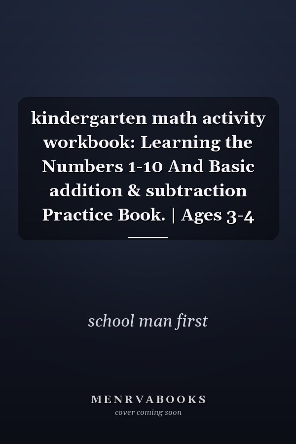 kindergarten math activity workbook: Learning the Numbers 1-10 And Basic addition & subtraction Practice Book. | Ages 3-4