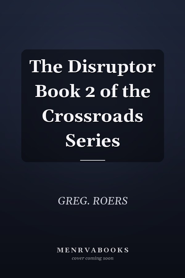 The Disruptor Book 2 of the Crossroads Series