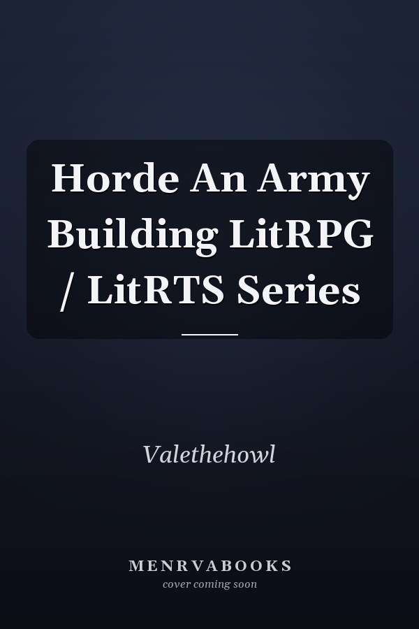 Horde An Army Building LitRPG / LitRTS Series