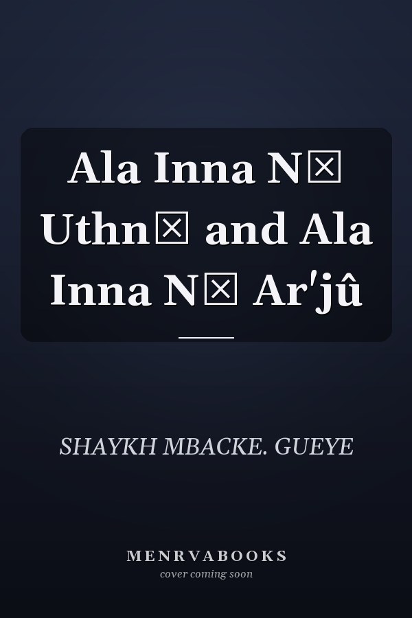 Ala Inna Nī Uthnī and Ala Inna Nī Ar'jû