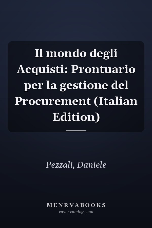 Il mondo degli Acquisti: Prontuario per la gestione del Procurement (Italian Edition)