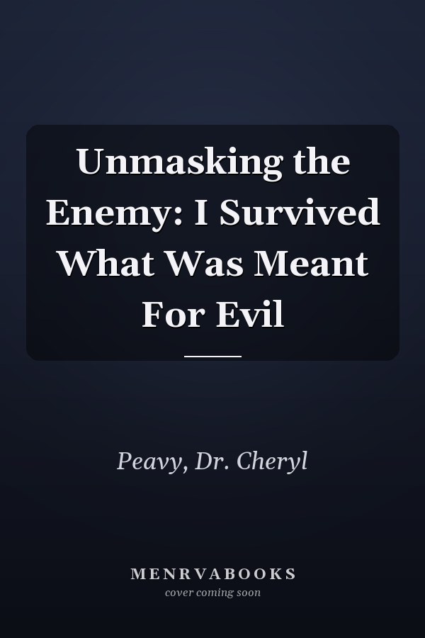 Unmasking the Enemy: I Survived What Was Meant For Evil