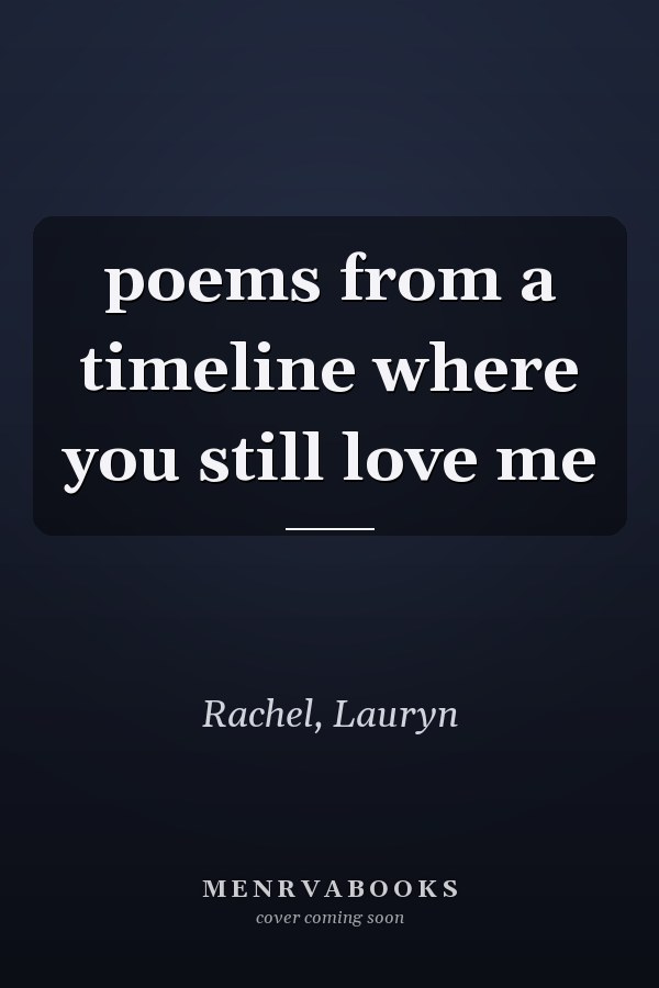 poems from a timeline where you still love me