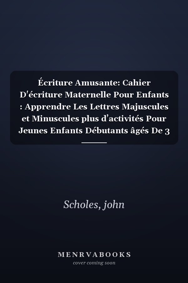 Écriture Amusante: Cahier D'écriture Maternelle Pour Enfants : Apprendre Les Lettres Majuscules et Minuscules plus d’activités Pour Jeunes Enfants Débutants âgés De 3 à 5 Ans (French Edition)